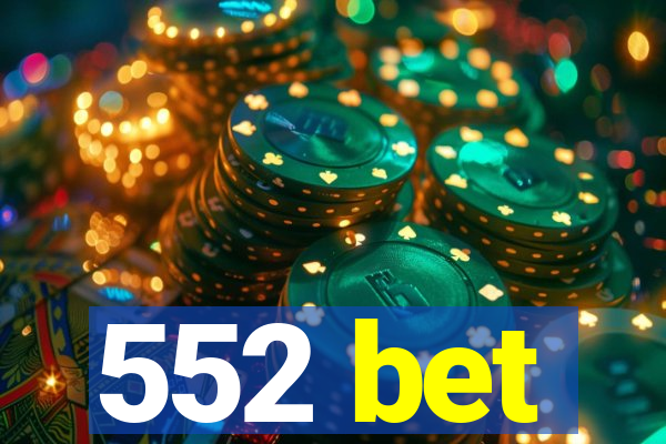 552 bet